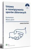 Ustawa o rozwiązywaniu sporów zbiorowych. Komentarz, wzory pism + płyta CD Ustawa o rozwiązywaniu sporów zbiorowych. Komentarz, wzory pism + płyta CD