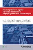 Prawne i podatkowe aspekty prowadzenia działalności w Specjalnych Strefach Ekonomicznych Prawne i podatkowe aspekty prowadzenia działalności w Specjalnych Strefach Ekonomicznych