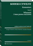 Kodeks cywilny. Komentarz. Tom 2. Własność i inne prawa rzeczowe Kodeks cywilny. Komentarz. Tom 2. Własność i inne prawa rzeczowe