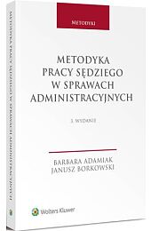 Metodyka pracy sędziego w sprawach administracyjnych Metodyka pracy sędziego w sprawach administracyjnych
