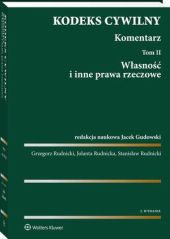 Kodeks cywilny. Komentarz. Tom 2. Własność i inne prawa rzeczowe Kodeks cywilny. Komentarz. Tom 2. Własność i inne prawa rzeczowe