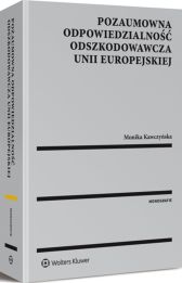 Pozaumowna odpowiedzialność odszkodowawcza Unii Europejskiej Pozaumowna odpowiedzialność odszkodowawcza Unii Europejskiej
