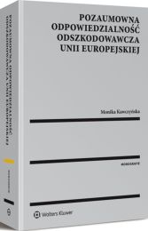 Pozaumowna odpowiedzialność odszkodowawcza Unii Europejskiej Pozaumowna odpowiedzialność odszkodowawcza Unii Europejskiej
