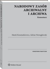 Narodowy zasób archiwalny i archiwa. Komentarz Narodowy zasób archiwalny i archiwa. Komentarz
