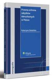 Prawna ochrona zabytków nieruchomych w Polsce Prawna ochrona zabytków nieruchomych w Polsce