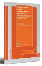 Międzynarodowe a unijne prawo podatkowe w kontekście opodatkowania zysków przedsiębiorstw Międzynarodowe a unijne prawo podatkowe w kontekście opodatkowania zysków przedsiębiorstw