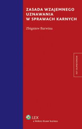 Zasada wzajemnego uznawania w sprawach karnych Zasada wzajemnego uznawania w sprawach karnych