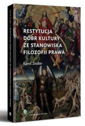 Restytucja dóbr kultury ze stanowiska filozofii prawa Restytucja dóbr kultury ze stanowiska filozofii prawa