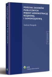 Podział zasobów publicznych między administrację rządową i samorządową Podział zasobów publicznych między administrację rządową i samorządową