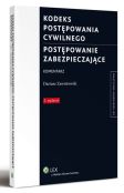 Kodeks postępowania cywilnego. Postępowanie zabezpieczające. Komentarz Kodeks postępowania cywilnego. Postępowanie zabezpieczające. Komentarz