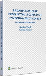 Badania Kliniczne Produktow Leczniczych I Wyrobow Medycznych Zagadnienia Prawne 2016 Ksiazka Ebook Pdf Profinfo Pl