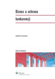 Biznes a ochrona konkurencji Biznes a ochrona konkurencji