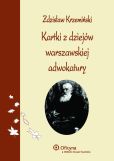 Kartki z dziejów warszawskiej adwokatury Kartki z dziejów warszawskiej adwokatury