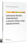 Zachowania klientów indywidualnych w procesie zakupu usługi ubezpieczeniowej Zachowania klientów indywidualnych w procesie zakupu usługi ubezpieczeniowej