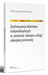 Zachowania klientów indywidualnych w procesie zakupu usługi ubezpieczeniowej Zachowania klientów indywidualnych w procesie zakupu usługi ubezpieczeniowej