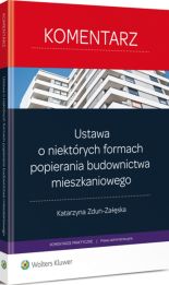 Ustawa o niektórych formach popierania budownictwa mieszkaniowego. Komentarz Ustawa o niektórych formach popierania budownictwa mieszkaniowego. Komentarz