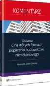 Ustawa o niektórych formach popierania budownictwa mieszkaniowego. Komentarz Ustawa o niektórych formach popierania budownictwa mieszkaniowego. Komentarz