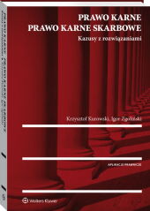 Prawo karne. Prawo karne skarbowe. Kazusy z rozwiązaniami Prawo karne. Prawo karne skarbowe. Kazusy z rozwiązaniami