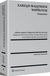 Zarząd majątkiem wspólnym. Komentarz Zarząd majątkiem wspólnym. Komentarz