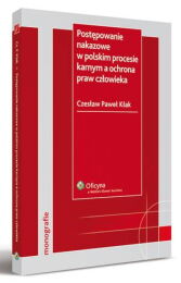 Postępowanie nakazowe w polskim procesie karnym a ochrona praw człowieka Postępowanie nakazowe w polskim procesie karnym a ochrona praw człowieka