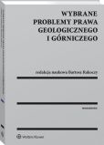 Wybrane problemy prawa geologicznego i górniczego Wybrane problemy prawa geologicznego i górniczego