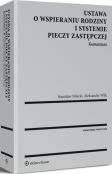 Ustawa o wspieraniu rodziny i systemie pieczy zastępczej. Komentarz Ustawa o wspieraniu rodziny i systemie pieczy zastępczej. Komentarz