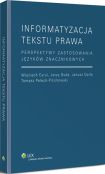 Informatyzacja tekstu prawa. Perspektywy zastosowania języków znacznikowych Informatyzacja tekstu prawa. Perspektywy zastosowania języków znacznikowych