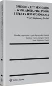 Gminne rady seniorów - wykładnia przepisów i efekty ich stosowania. Wzory i schematy działań Gminne rady seniorów - wykładnia przepisów i efekty ich stosowania. Wzory i schematy działań