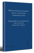 Współczesne zagadnienia prawa i procedury administracyjnej. Księga jubileuszowa dedykowana Prof. zw.dr. hab. Jackowi M. Langowi Współczesne zagadnienia prawa i procedury administracyjnej. Księga jubileuszowa dedykowana Prof. zw.dr. hab. Jackowi M. Langowi