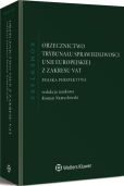 Orzecznictwo Trybunału Sprawiedliwości Unii Europejskiej z zakresu VAT. Komentarz Orzecznictwo Trybunału Sprawiedliwości Unii Europejskiej z zakresu VAT. Komentarz