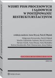 Wzory pism procesowych i sądowych w postępowaniu restrukturyzacyjnym Wzory pism procesowych i sądowych w postępowaniu restrukturyzacyjnym