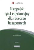 Europejski tytuł egzekucyjny dla roszczeń bezspornych Europejski tytuł egzekucyjny dla roszczeń bezspornych