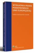 Wykładnia prawa podatkowego Unii Europejskiej Wykładnia prawa podatkowego Unii Europejskiej