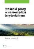 Stosunki pracy w samorządzie terytorialnym Stosunki pracy w samorządzie terytorialnym