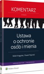 Ustawa o ochronie osób i mienia. Komentarz Ustawa o ochronie osób i mienia. Komentarz