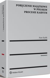 Poręczenie majątkowe w polskim procesie karnym Poręczenie majątkowe w polskim procesie karnym