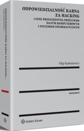 Odpowiedzialność karna za hacking i inne przestępstwa przeciwko danym komputerowym i systemom informatycznym Odpowiedzialność karna za hacking i inne przestępstwa przeciwko danym komputerowym i systemom informatycznym