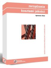 Zarządzanie kosztami jakości. Sposób na poprawę efektywności przedsiębiorstwa Zarządzanie kosztami jakości. Sposób na poprawę efektywności przedsiębiorstwa