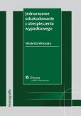Jednorazowe odszkodowanie z ubezpieczenia wypadkowego Jednorazowe odszkodowanie z ubezpieczenia wypadkowego