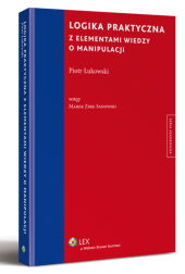 Logika praktyczna z elementami wiedzy o manipulacji Logika praktyczna z elementami wiedzy o manipulacji