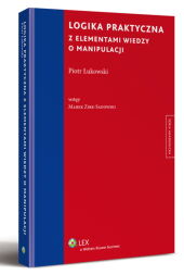 Logika praktyczna z elementami wiedzy o manipulacji Logika praktyczna z elementami wiedzy o manipulacji