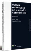 Ustawa o swobodzie działalności gospodarczej. Komentarz Ustawa o swobodzie działalności gospodarczej. Komentarz