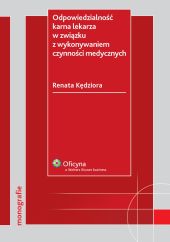 Odpowiedzialność karna lekarza w związku z wykonywaniem czynności medycznych Odpowiedzialność karna lekarza w związku z wykonywaniem czynności medycznych