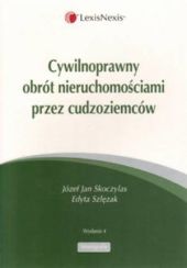 Cywilnoprawny obrót nieruchomościami przez cudzoziemców Cywilnoprawny obrót nieruchomościami przez cudzoziemców