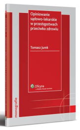 Opiniowanie sądowo-lekarskie w przestępstwach przeciwko zdrowiu Opiniowanie sądowo-lekarskie w przestępstwach przeciwko zdrowiu
