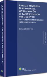Zasada równego traktowania wykonawców w zamówieniach publicznych dotyczących technologii informatycznych Zasada równego traktowania wykonawców w zamówieniach publicznych dotyczących technologii informatycznych