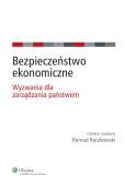 Bezpieczeństwo ekonomiczne. Wyzwania dla zarządzania państwem Bezpieczeństwo ekonomiczne. Wyzwania dla zarządzania państwem