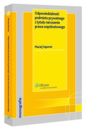 Odpowiedzialność podmiotu prywatnego z tytułu naruszenia prawa wspólnotowego Odpowiedzialność podmiotu prywatnego z tytułu naruszenia prawa wspólnotowego