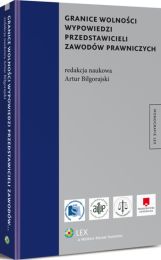 Granice wolności wypowiedzi przedstawicieli zawodów prawniczych Granice wolności wypowiedzi przedstawicieli zawodów prawniczych