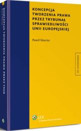 Koncepcja tworzenia prawa przez Trybunał Sprawiedliwości, Paweł Marcisz